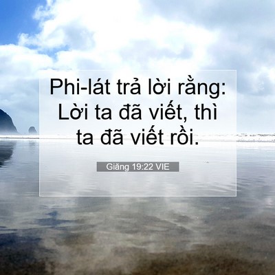 Picture 07 - Giăng 19:22 VIE - Phi-lát trả lời rằng: Lời ta đã - Bible Verse Picture