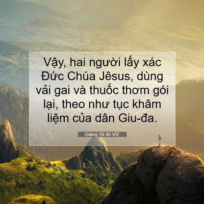 Picture 07 - Giăng 19:40 VIE - Vậy, hai người lấy xác Đức Chúa - Bible Verse Picture