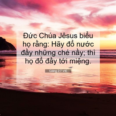 Picture 07 - Giăng 2:7 VIE - Đức Chúa Jêsus biểu họ rằng: Hãy - Bible Verse Picture