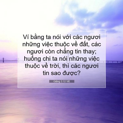 Picture 07 - Giăng 3:12 VIE - Ví bằng ta nói với các ngươi những - Bible Verse Picture