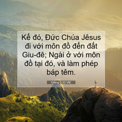 Picture 07 - Giăng 3:22 VIE - Kế đó, Đức Chúa Jêsus đi với môn - Bible Verse Picture