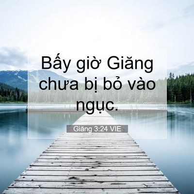 Picture 07 - Giăng 3:24 VIE - Bấy giờ Giăng chưa bị bỏ vào - Bible Verse Picture