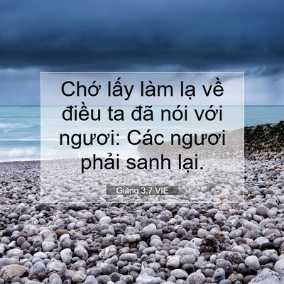 Picture 07 - Giăng 3:7 VIE - Chớ lấy làm lạ về điều ta đã nói - Bible Verse Picture
