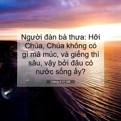 Picture 07 - Giăng 4:11 VIE - Người đàn bà thưa: Hỡi Chúa, Chúa - Bible Verse Picture