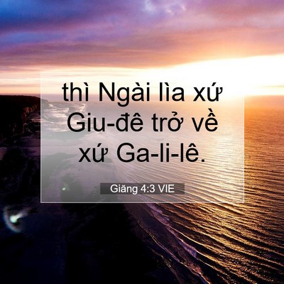 Picture 07 - Giăng 4:3 VIE - thì Ngài lìa xứ Giu-đê trở về xứ - Bible Verse Picture