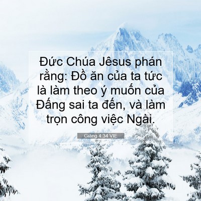 Picture 07 - Giăng 4:34 VIE - Đức Chúa Jêsus phán rằng: Đồ ăn của - Bible Verse Picture
