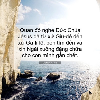 Picture 07 - Giăng 4:47 VIE - Quan đó nghe Đức Chúa Jêsus đã từ xứ - Bible Verse Picture