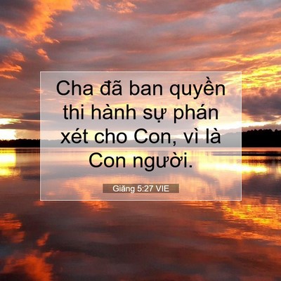 Picture 07 - Giăng 5:27 VIE - Cha đã ban quyền thi hành sự phán xét - Bible Verse Picture
