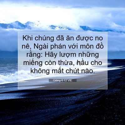 Picture 07 - Giăng 6:12 VIE - Khi chúng đã ăn được no nê, Ngài phán - Bible Verse Picture