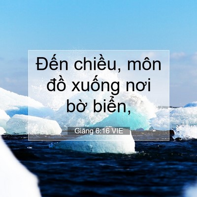 Picture 07 - Giăng 6:16 VIE - Đến chiều, môn đồ xuống nơi bờ - Bible Verse Picture