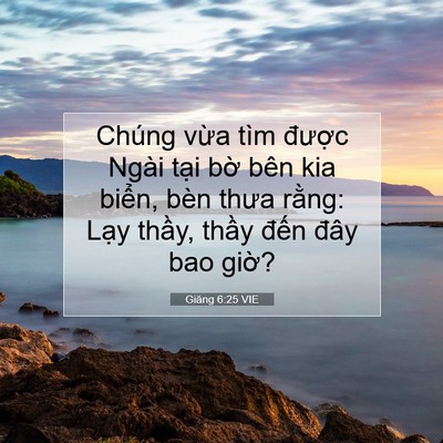 Picture 07 - Giăng 6:25 VIE - Chúng vừa tìm được Ngài tại bờ bên - Bible Verse Picture