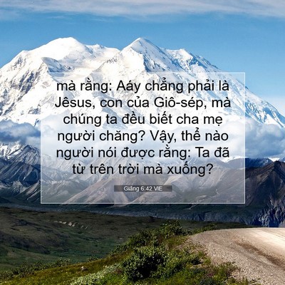 Picture 07 - Giăng 6:42 VIE - mà rằng: Aáy chẳng phải là Jêsus, con - Bible Verse Picture