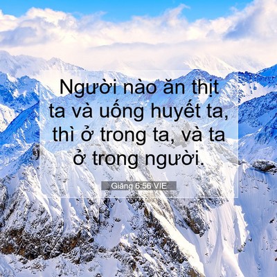 Picture 07 - Giăng 6:56 VIE - Người nào ăn thịt ta và uống huyết - Bible Verse Picture