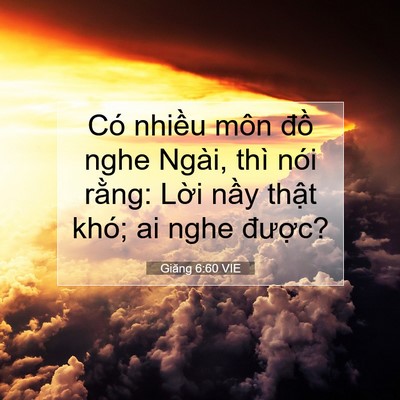 Picture 07 - Giăng 6:60 VIE - Có nhiều môn đồ nghe Ngài, thì nói - Bible Verse Picture