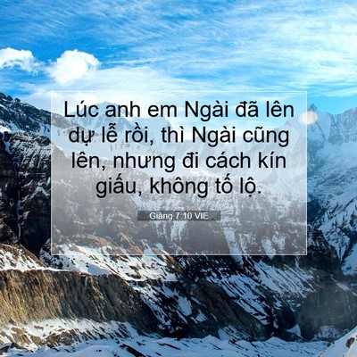 Picture 07 - Giăng 7:10 VIE - Lúc anh em Ngài đã lên dự lễ rồi, thì - Bible Verse Picture