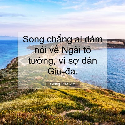 Picture 07 - Giăng 7:13 VIE - Song chẳng ai dám nói về Ngài tỏ - Bible Verse Picture