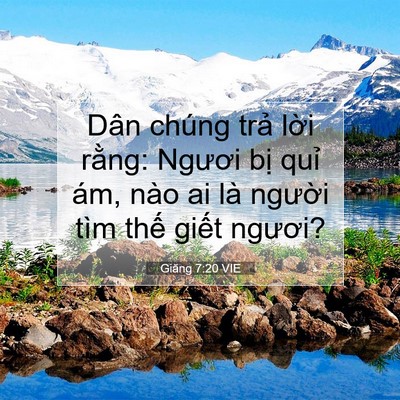 Picture 07 - Giăng 7:20 VIE - Dân chúng trả lời rằng: Ngươi bị - Bible Verse Picture