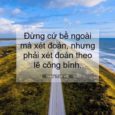 Picture 07 - Giăng 7:24 VIE - Đừng cứ bề ngoài mà xét đoán, nhưng - Bible Verse Picture