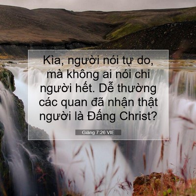 Picture 07 - Giăng 7:26 VIE - Kìa, người nói tự do, mà không ai nói - Bible Verse Picture