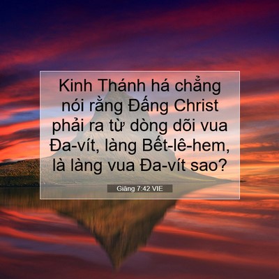 Picture 07 - Giăng 7:42 VIE - Kinh Thánh há chẳng nói rằng Đấng - Bible Verse Picture