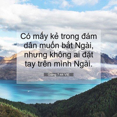 Picture 07 - Giăng 7:44 VIE - Có mấy kẻ trong đám dân muốn bắt - Bible Verse Picture