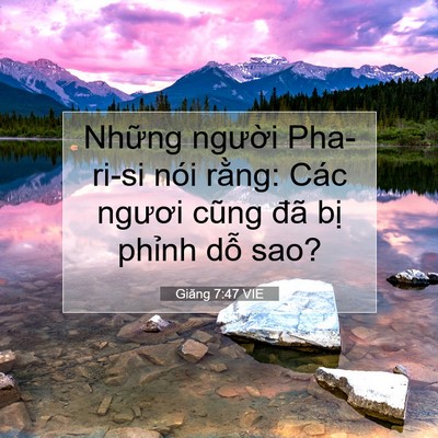 Picture 07 - Giăng 7:47 VIE - Những người Pha-ri-si nói rằng: Các - Bible Verse Picture