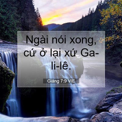 Picture 07 - Giăng 7:9 VIE - Ngài nói xong, cứ ở lại xứ - Bible Verse Picture