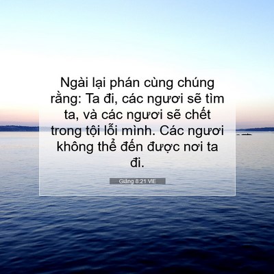 Picture 07 - Giăng 8:21 VIE - Ngài lại phán cùng chúng rằng: Ta đi, - Bible Verse Picture