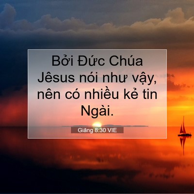 Picture 07 - Giăng 8:30 VIE - Bởi Đức Chúa Jêsus nói như vậy, nên - Bible Verse Picture