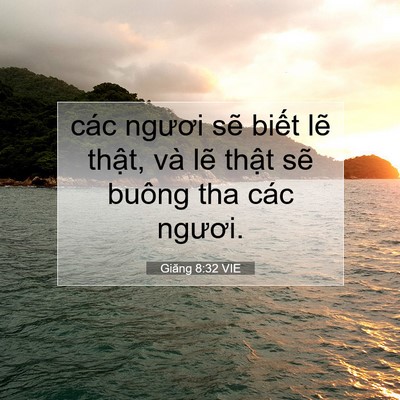 Picture 07 - Giăng 8:32 VIE - các ngươi sẽ biết lẽ thật, và lẽ - Bible Verse Picture