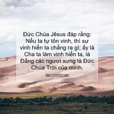 Picture 07 - Giăng 8:54 VIE - Đức Chúa Jêsus đáp rằng: Nếu ta tự - Bible Verse Picture