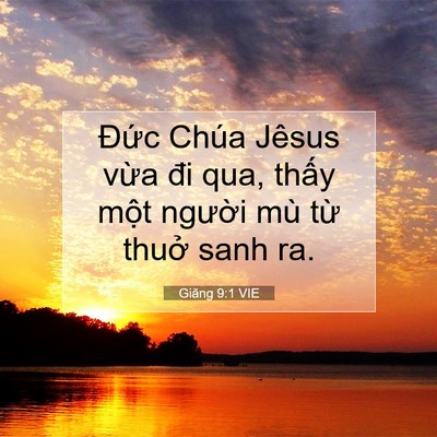 Picture 07 - Giăng 9:1 VIE - Đức Chúa Jêsus vừa đi qua, thấy một - Bible Verse Picture