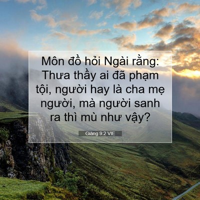 Picture 07 - Giăng 9:2 VIE - Môn đồ hỏi Ngài rằng: Thưa thầy ai - Bible Verse Picture