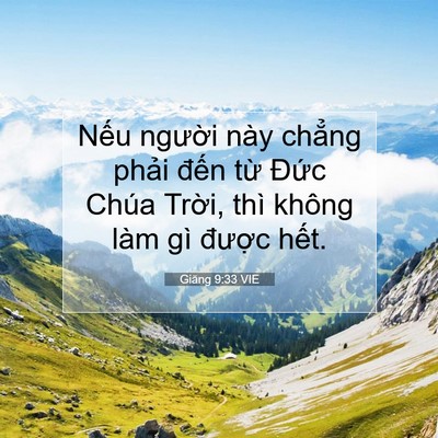 Picture 07 - Giăng 9:33 VIE - Nếu người này chẳng phải đến từ - Bible Verse Picture
