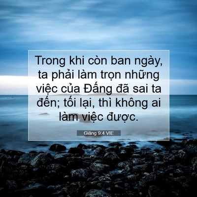 Picture 07 - Giăng 9:4 VIE - Trong khi còn ban ngày, ta phải làm trọn - Bible Verse Picture