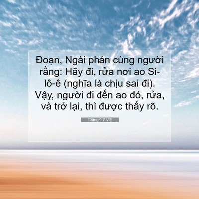 Picture 07 - Giăng 9:7 VIE - Đoạn, Ngài phán cùng người rằng: Hãy - Bible Verse Picture