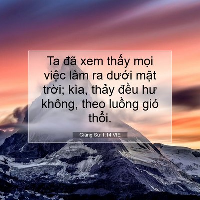Picture 07 - Giảng Sư 1:14 VIE - Ta đã xem thấy mọi việc làm ra dưới - Bible Verse Picture