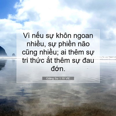 Picture 07 - Giảng Sư 1:18 VIE - Vì nếu sự khôn ngoan nhiều, sự phiền - Bible Verse Picture
