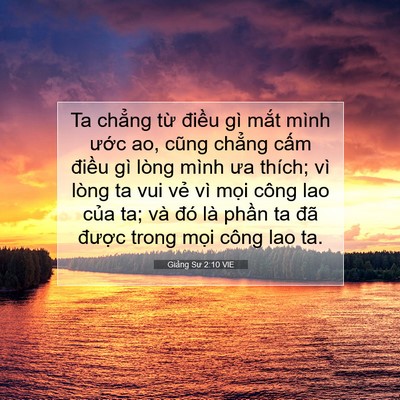 Picture 07 - Giảng Sư 2:10 VIE - Ta chẳng từ điều gì mắt mình ước - Bible Verse Picture