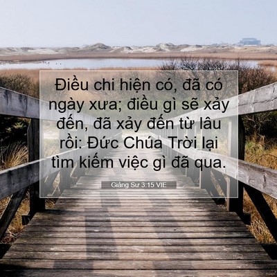 Picture 07 - Giảng Sư 3:15 VIE - Điều chi hiện có, đã có ngày xưa; - Bible Verse Picture