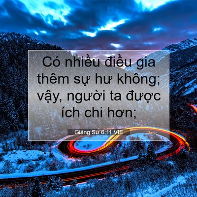 Picture 07 - Giảng Sư 6:11 VIE - Có nhiều điều gia thêm sự hư không; - Bible Verse Picture