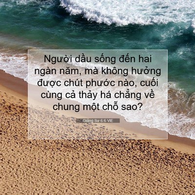 Picture 07 - Giảng Sư 6:6 VIE - Người dầu sống đến hai ngàn năm, mà - Bible Verse Picture