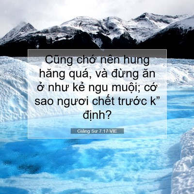 Picture 07 - Giảng Sư 7:17 VIE - Cũng chớ nên hung hăng quá, và đừng ăn - Bible Verse Picture