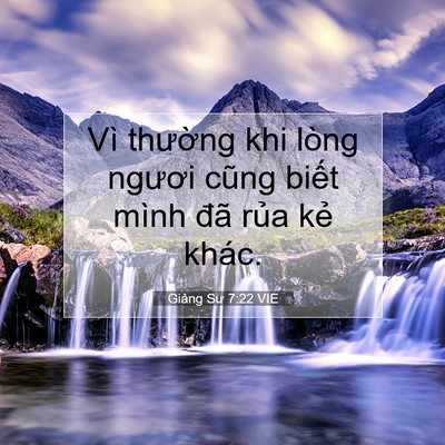 Picture 07 - Giảng Sư 7:22 VIE - Vì thường khi lòng ngươi cũng biết - Bible Verse Picture