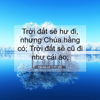 Picture 07 - Hê-bơ-rơ 1:11 VIE - Trời đất sẽ hư đi, nhưng Chúa hằng - Bible Verse Picture