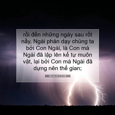Picture 07 - Hê-bơ-rơ 1:2 VIE - rồi đến những ngày sau rốt nầy, Ngài - Bible Verse Picture