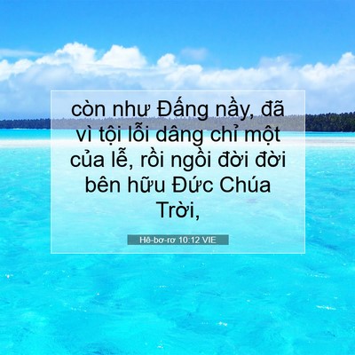Picture 07 - Hê-bơ-rơ 10:12 VIE - còn như Đấng nầy, đã vì tội lỗi - Bible Verse Picture