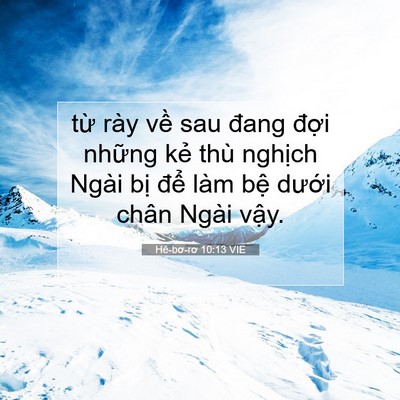 Picture 07 - Hê-bơ-rơ 10:13 VIE - từ rày về sau đang đợi những kẻ thù - Bible Verse Picture