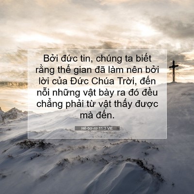Picture 07 - Hê-bơ-rơ 11:3 VIE - Bởi đức tin, chúng ta biết rằng thế - Bible Verse Picture