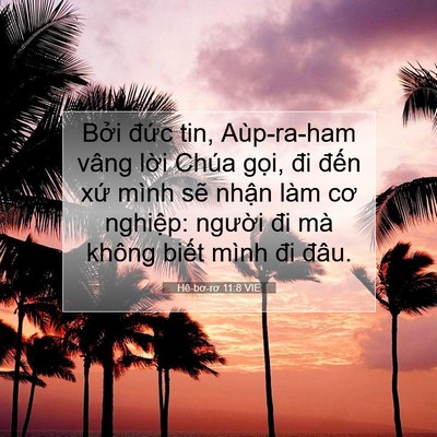Picture 07 - Hê-bơ-rơ 11:8 VIE - Bởi đức tin, Aùp-ra-ham vâng lời Chúa - Bible Verse Picture